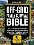 The Off-Grid Family Survival Bible: The All-in-One DIY Guide with Field-Tested Step-by-Step Projects to Keep Your Family Safe Fed and Free When It Matters Most